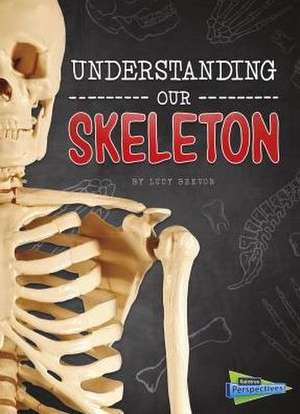 Understanding Our Skeleton de Lucy Beevor