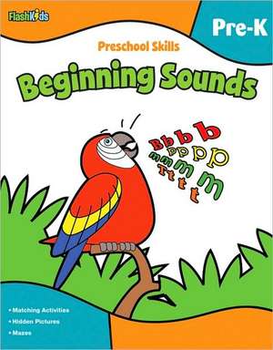 Preschool Skills: Beginning Sounds (Flash Kids Preschool Skills) de Flash Kids Editors