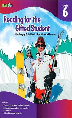 Reading for the Gifted Student, Grade 6: Challenging Activities for the Advanced Learner de Danielle Denega