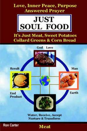 Just Soul Food - Meat / Love, Inner Peace, Purpose, Answered Prayer. It's Just Meat, Sweet Potatoes, Collard Greens & Corn Bread de Ron Carter