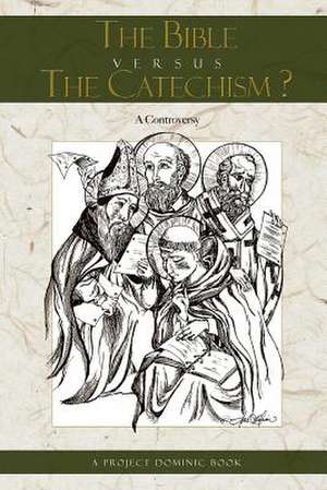 The Bible Versus the Catechism? de Project Dominic