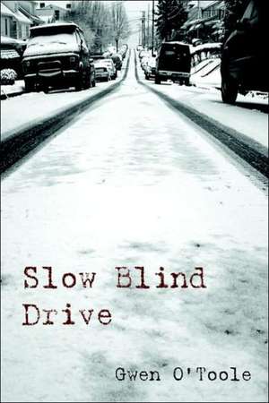 Slow Blind Drive de Gwen O'Toole