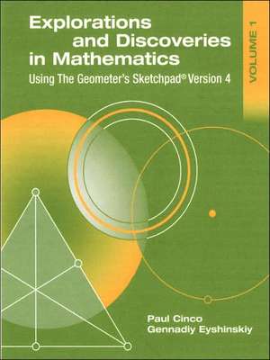 Explorations and Discoveries in Mathematics, Volume 1, Using the Geometer's Sketchpad Version 4 de Paul Cinco