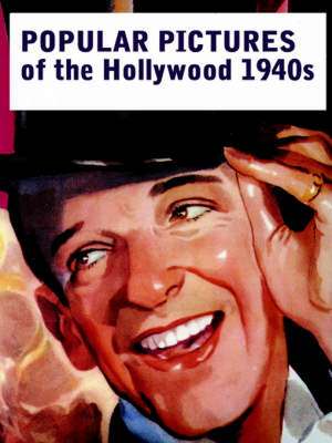 Popular Pictures of the Hollywood 1940s de John Reid