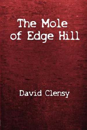 The Mole of Edge Hill: The World of Williamson's Tunnels de David Clensy