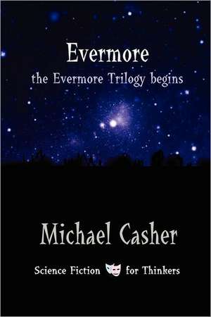 Evermore: The Evermore Trilogy Begins de Michael Casher