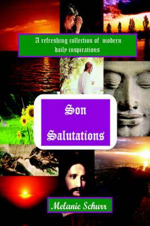 Son Salutations: A Refreshing Collection of Modern Daily Inspirations de Melanie Schurr