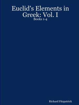 Euclid's Elements in Greek: Books 1-4 de Richard Fitzpatrick