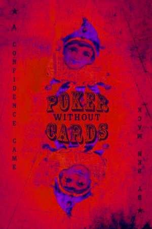 Poker Without Cards: A Consciousness Thriller de Ben Mack