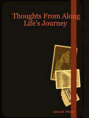 Thoughts from Along Life's Journey de James R. Wilson