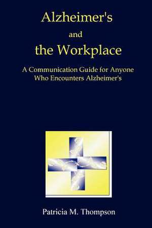 Alzheimer's and the Workplace de Patricia Thompson