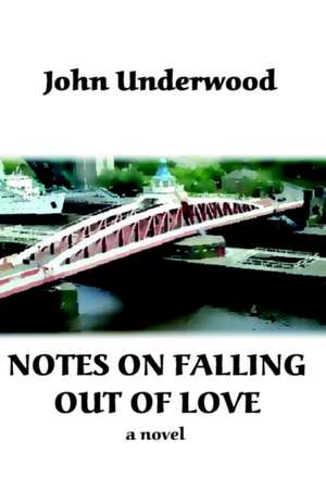 Notes on Falling Out of Love de John Underwood