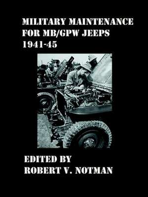 Military Maintenance for MB/Gpw Jeeps 1941-45 de Robert Notman