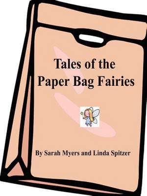 Tales of the Paper Bag Fairies de Linda Spitzer