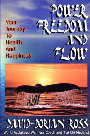 Power, Freedom and Flow de David-Dorian Ross