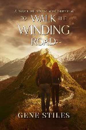 To Walk The Winding Road - A Story of Abuse and Survival de Gene Stiles