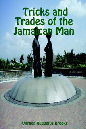 Tricks and Trades of the Jamaican Man de Vernon Augustus Brooks