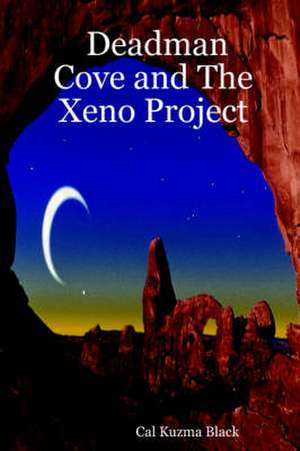 Deadman Cove and the Xeno Project de Cal Kuzma Black