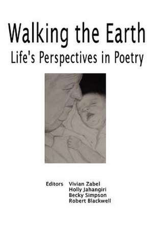 Walking the Earth: Life's Perspective in Poetry de Vivian Gilbert Zabel