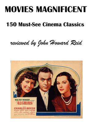 Movies Magnificent: 150 Must-See Cinema Classics de John Reid