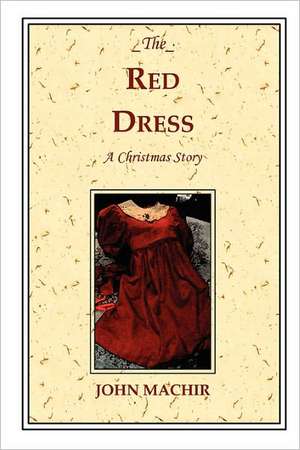 The Red Dress - A Christmas Story de John Machir