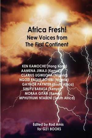 Africa Fresh! New Voices from the First Continent de Rod Amis