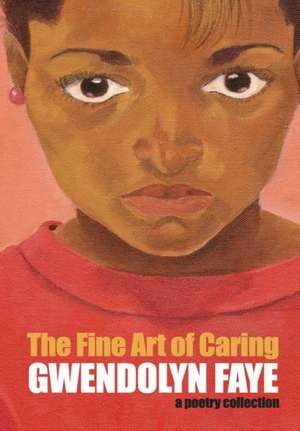 The Fine Art of Caring de Gwendolyn Faye