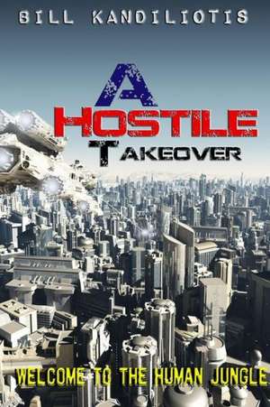 A Hostile Takeover de Bill Kandiliotis