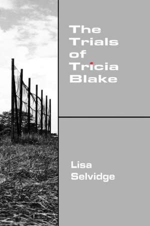 The Trials of Tricia Blake de Lisa Selvidge