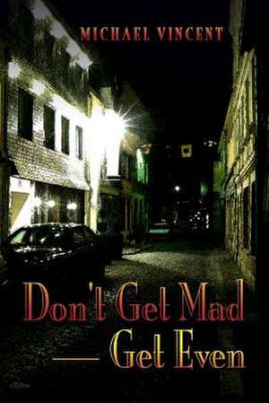 Don't Get Mad - Get Even de Michael Vincent