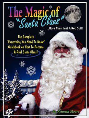 The Magic of Santa Claus More than just a Red Suit de Kenneth Moore