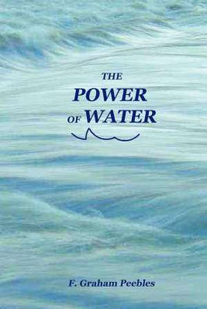 The Power of Water de F. Graham Peebles