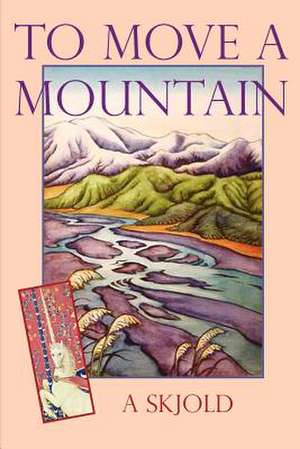 To Move a Mountain de A. Skjold