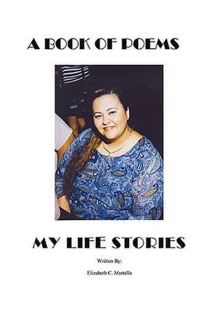 A book of poems~ My life stories de Elizabeth Martella