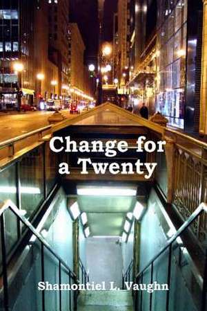 Change for a Twenty de Shamontiel L. Vaughn