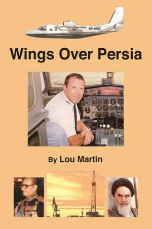 Wings Over Persia de Lou Martin