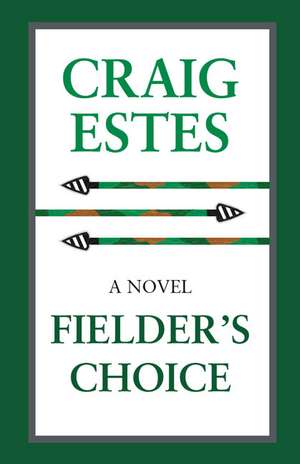 Fielder's Choice de Craig Estes