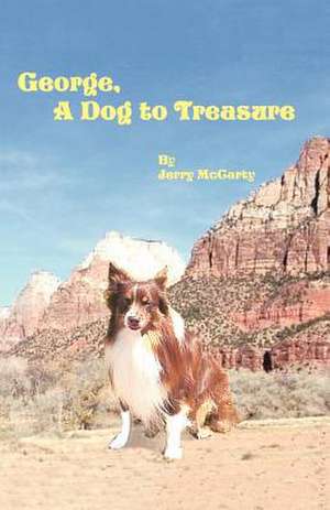 George, a Dog to Treasure de Jerry McCarty