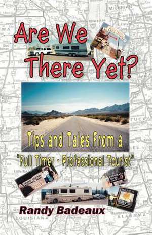 Are We There Yet? Tips and Tales from a Full Timer - Professional Tourist de Randy Badeaux