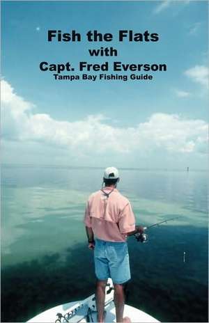 Fish the Flats de Capt Fred Everson