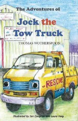 The Adventures of Jock the Tow Truck, to the Rescue de Thomas Wotherspoon