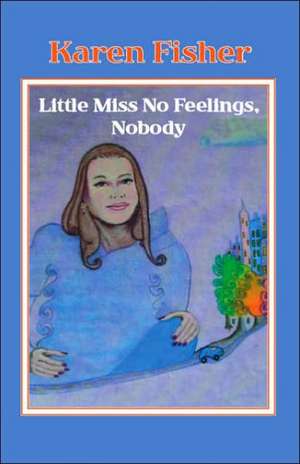 Little Miss No Feelings, Nobody de Karen Fisher