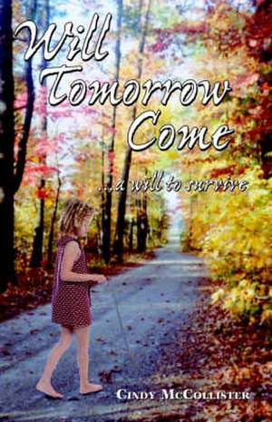 Will Tomorrow Come... a Will to Survive de Cindy McCollister