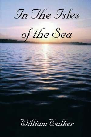 In the Isles of the Sea de William Walker