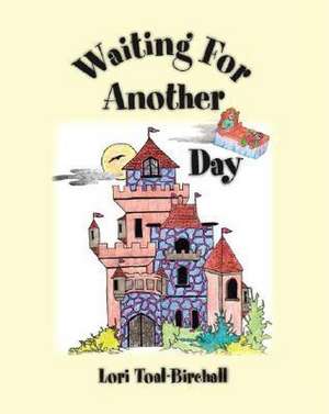 Waiting for Another Day de Lori Toal-Birchall