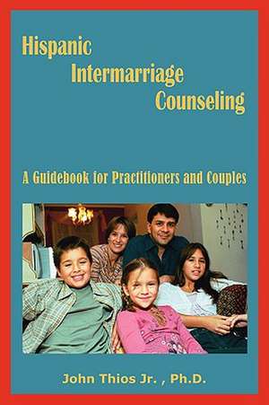 Hispanic Intermarriage Counseling de John Jr. Thios