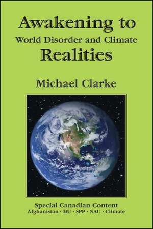 Awakening to World Disorder and Climate Realities de Michael Clarke