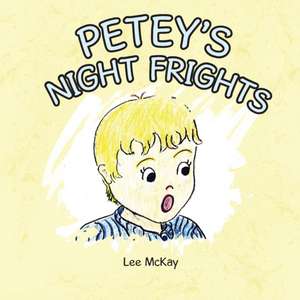 Petey's Night Frights de Lee McKay