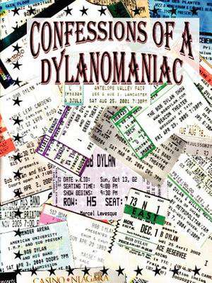 Confessions of a Dylanomaniac de Paul Marcel Levesque