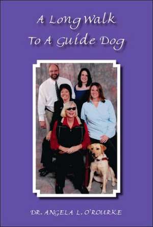 A Long Walk to a Guide Dog de O'Rourke, Angela L.